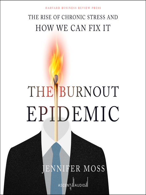 Jennifer Moss创作的The Burnout Epidemic作品的详细信息 - 可供借阅